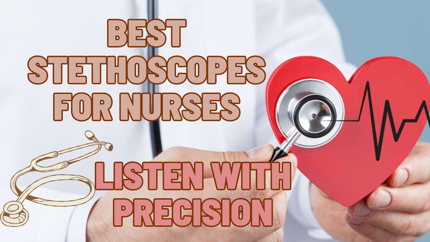 7 Best Stethoscopes for Nurses Listen with Precision [2024]