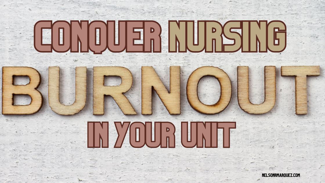 Conquer Nursing Burnout in Your Unit