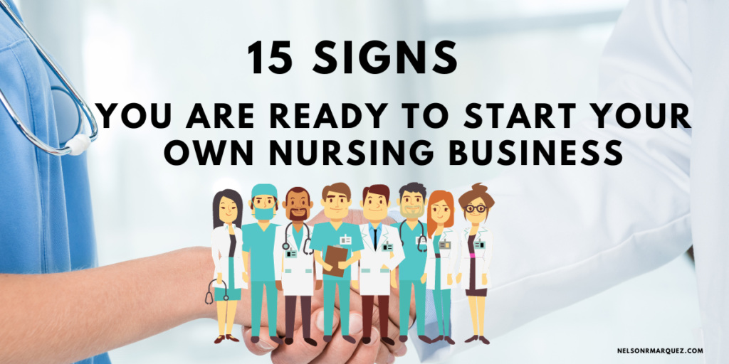 15 Signs You Are Ready To Start Your Own Nursing Business
