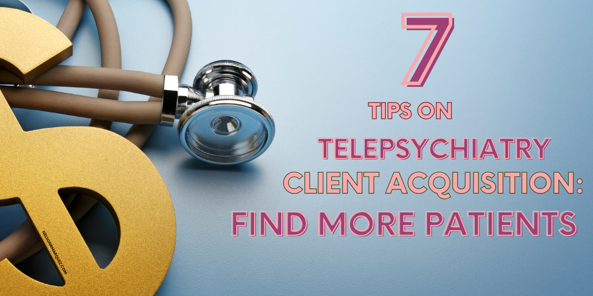 Tips on Telepsychiatry Client Acquisition